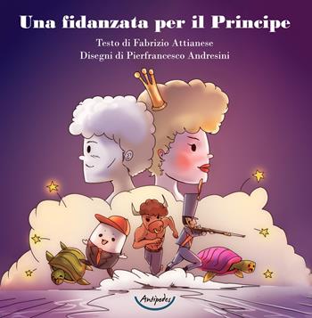 Una fidanzata per il principe - Fabrizio Attianese - Libro Antipodes 2022 | Libraccio.it