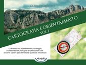 Cartografia e orientamento. Vol. 1: La bussola da orientamento/carteggio: caratteristiche principali e tutto quello che occorre sapere per affrontare qualsiasi avventura