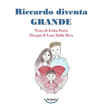 Riccardo diventa grande. Ediz. a colori - Erika Porro - Libro Antipodes 2022 | Libraccio.it