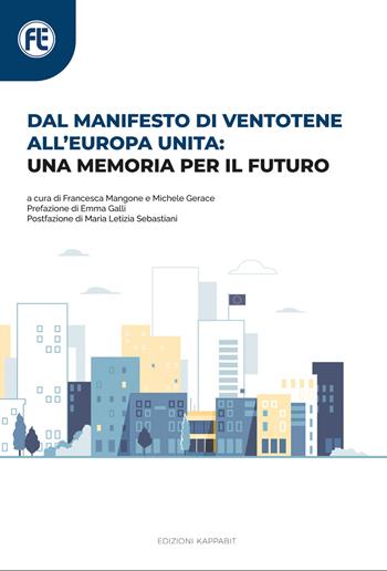 Dal manifesto di Ventotene all’Europa unita: una memoria per il futuro. Con QR-Code  - Libro Kappabit 2022 | Libraccio.it