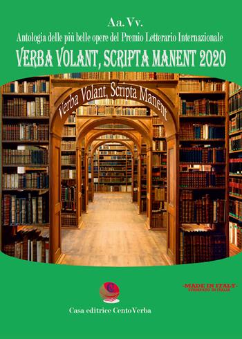 Verba Volant, Scripta Manent 2020  - Libro Casa Editrice CentoVerba 2020 | Libraccio.it