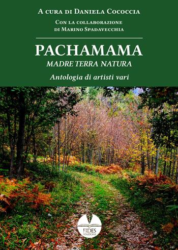 Pachamama. Madre Terra Natura  - Libro Fides Edizioni 2021, Parole | Libraccio.it