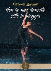 Non ho mai danzato sotto la pioggia