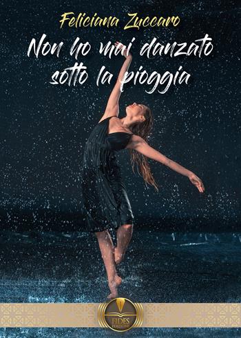 Non ho mai danzato sotto la pioggia - Feliciana Zuccaro - Libro Fides Edizioni 2021, Parole | Libraccio.it