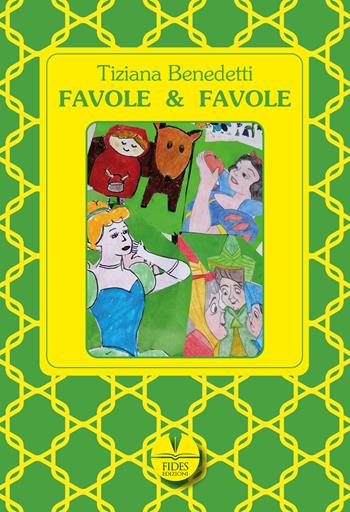 Favole & favole. Ediz. illustrata - Tiziana Benedetti - Libro Fides Edizioni 2022, Parole | Libraccio.it