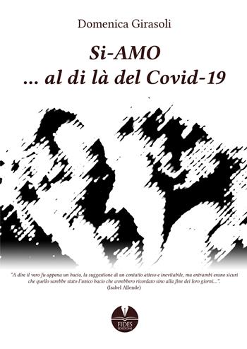 Si-amo... al di là del Covid-19 - Domenica Girasoli - Libro Fides Edizioni 2022 | Libraccio.it