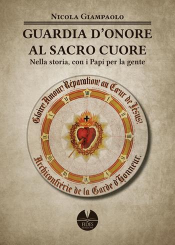 Guarda d'Onore al Sacro Cuore di Gesù. Nella storia, con i papi per la gente - Nicola Giampaolo - Libro Fides Edizioni 2022, Religio | Libraccio.it