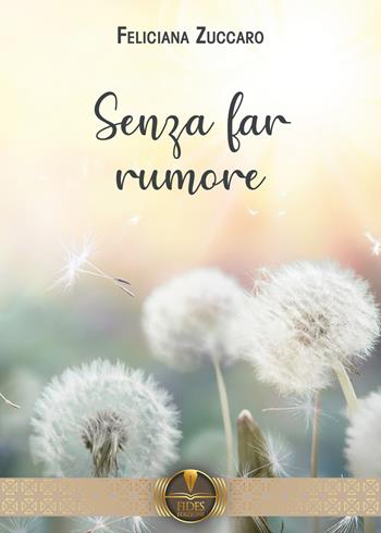 Senza far rumore - Feliciana Zuccaro - Libro Fides Edizioni 2023, Parole | Libraccio.it