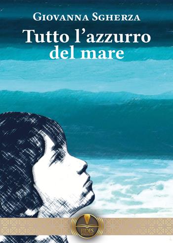 Tutto l'azzurro del mare - Giovanna Sgherza - Libro Fides Edizioni 2023, Parole | Libraccio.it