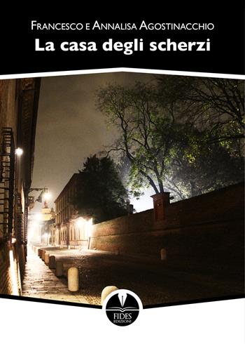 La casa degli scherzi - Francesco Agostinacchio, Annalisa Agostinacchio - Libro Fides Edizioni 2023 | Libraccio.it