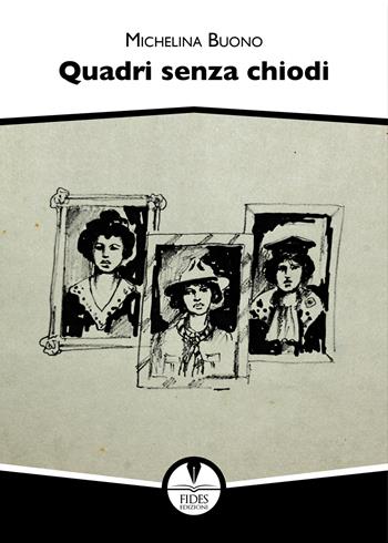 Quadri senza chiodi - Michelina Buono - Libro Fides Edizioni 2024, Parole | Libraccio.it