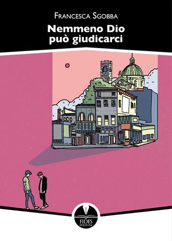 Nemmeno Dio può giudicarci - Francesca Sgobba - Libro Fides Edizioni 2024, Nuove parole | Libraccio.it
