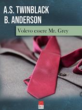 Volevo essere Mr. Grey