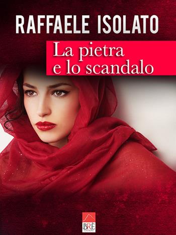 La pietra e lo scandalo - Raffaele Isolato - Libro Brè 2020 | Libraccio.it