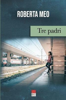 Tre padri - Roberta Meo - Libro Brè 2020 | Libraccio.it