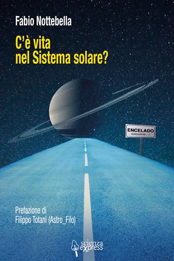 C'è vita nel sistema solare? - Fabio Nottebella - Libro Scienza Express 2021, Narrazioni | Libraccio.it