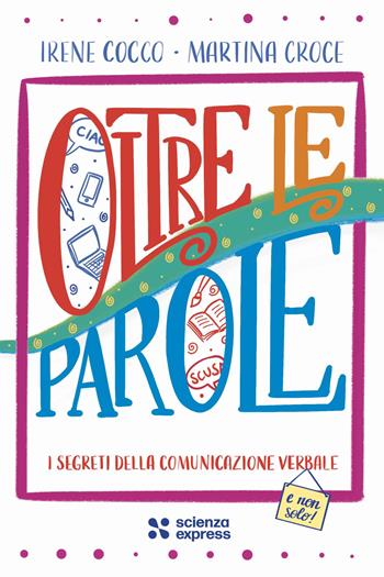 Oltre le parole - Irene Cocco, Martina Croce - Libro Scienza Express 2023, Presa diretta | Libraccio.it