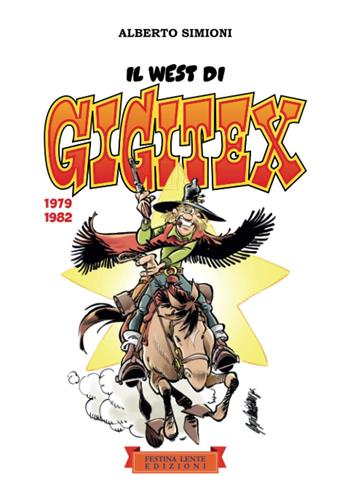 Il West di Gigitex. 1979-1982. Ediz. illustrata - Alberto Simioni, Giorgio Cavazzano, Daniele Bevilacqua - Libro Festina Lente Edizioni 2021, Piccola biblioteca del sorriso | Libraccio.it