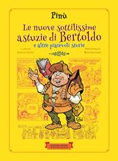 Le nuove sottilissime astuzie di Bertoldo. E altre piacevoli storie. Ediz. illustrata