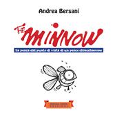 The minnow. La pesca dal punto di vista di un pesce chiacchierone. Ediz. illustrata