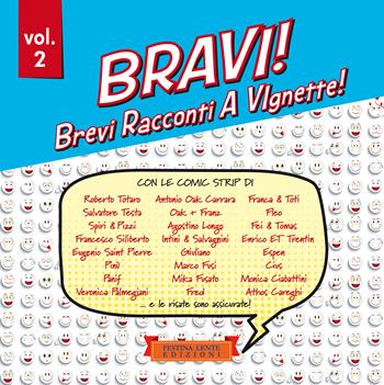 Bravi! Brevi Racconti A VIgnette!. Vol. 2  - Libro Festina Lente Edizioni 2022 | Libraccio.it