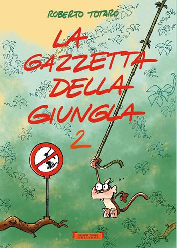 La gazzetta della giungla. Ediz. illustrata. Vol. 2 - Roberto Totaro - Libro Festina Lente Edizioni 2023 | Libraccio.it