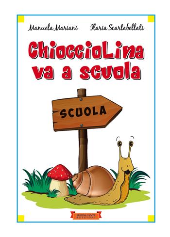 Chiocciolina va a scuola. Ediz. illustrata. Con Qr-code - Manuela Mariani, Ilaria Scartabellati - Libro Festina Lente Edizioni 2023 | Libraccio.it