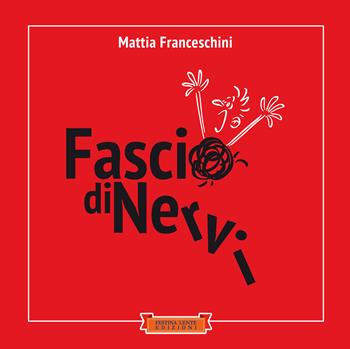 Fascio di nervi - Mattia Franceschini - Libro Festina Lente Edizioni 2024 | Libraccio.it