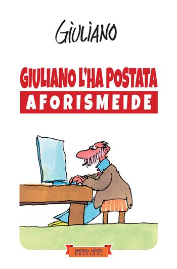 Giuliano l'ha postata. Aforismeide - Giuliano Rossetti - Libro Festina Lente Edizioni 2024, Piccola biblioteca del sorriso | Libraccio.it