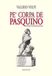 Pe' corpa de Pasquino. Sonetti romaneschi