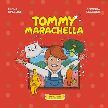 Tommy Marachella. Ediz. illustrata - Elena Spaziani, Dominga Tammone - Libro Festina Lente Edizioni 2025 | Libraccio.it