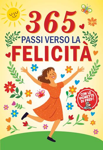 365 passi verso la felicità - Federico Dalla Rosa, Marco Mari - Libro Festina Lente Edizioni 2025, Benessere e sport | Libraccio.it