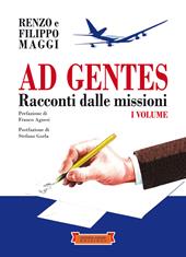 Ad gentes. Racconti dalle missioni. Vol. 1
