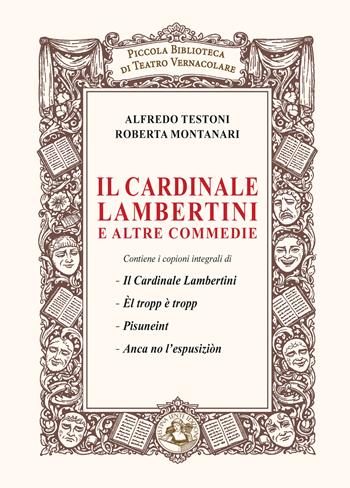 Il cardinale Lambertini e altre commedie. Nuova ediz. - Alfredo Testoni, Roberta Montanari - Libro Festina Lente Edizioni 2026 | Libraccio.it