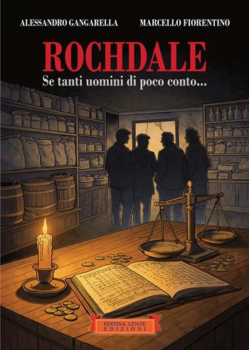 Rochdale. Se tanti uomini di poco conto... - Alessandro Gangarella, Marcello Fiorentino - Libro Festina Lente Edizioni 2026 | Libraccio.it