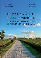 Il paesaggio delle bonifiche e le sue modificazioni in provincia di Ferrara