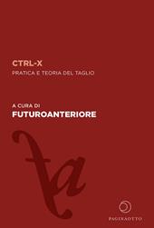 CTRL-X. Pratica e teoria del taglio