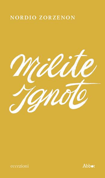 Milite ignoto - Nordio Zorzenon - Libro Abbot 2022, Eccezioni | Libraccio.it