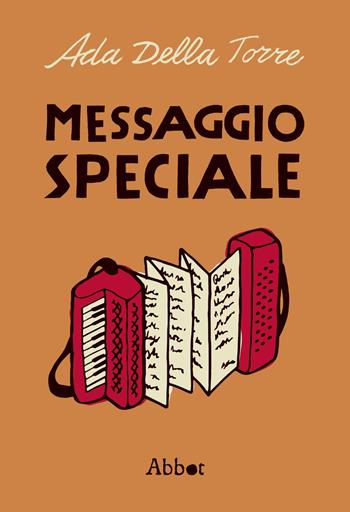 Messaggio speciale. Romanzo-documento sulla Resistenza - Ada Della Torre - Libro Abbot 2023, Sillaba più sillaba | Libraccio.it