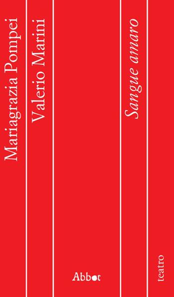 Sangue amaro - Mariagrazia Pompei, Valerio Marini - Libro Abbot 2026, Teatro | Libraccio.it