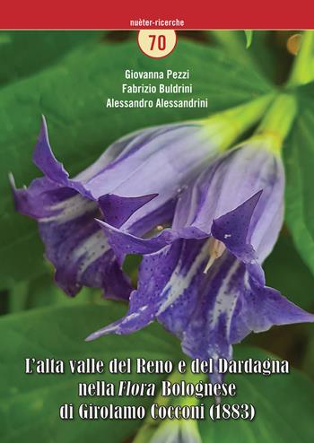 L' alta valle del Reno e del Dardagna nella «Flora» bolognese di Girolamo Cocconi (1883) - Giovanna Pezzi, Fabrizio Buldrini, Alessandro Alessandrini - Libro Gruppo di Studi Alta Valle del Reno 2021, Nuèter-ricerche | Libraccio.it