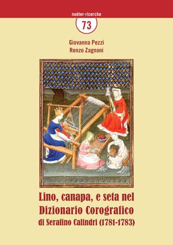 Lino, canapa e seta nel Dizionario Corografico di Serafino Calindri (1781-1783) - Giovanna Pezzi, Renzo Zagnoni - Libro Gruppo di Studi Alta Valle del Reno 2022, Nuèter-ricerche | Libraccio.it