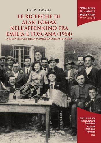 Le ricerche di Alan Lomax nell'Appennino fra Emilia e Toscana (1954). Nel ventennale della scomparsa dello studioso - Gian Paolo Borghi - Libro Gruppo di Studi Alta Valle del Reno 2022, Storia e ricerca sul campo fra Emilia e Toscana. N. S. | Libraccio.it