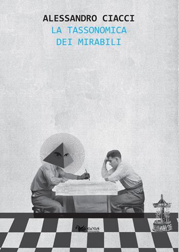 La tassonomica dei mirabili - Alessandro Ciacci - Libro Aras Edizioni 2020, Stile rana | Libraccio.it