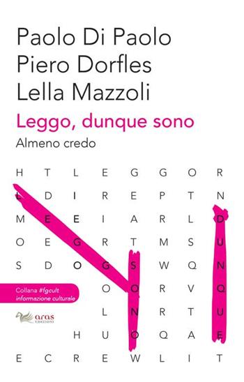 Leggo, dunque sono. Almeno credo - Paolo Di Paolo, Piero Dorfles, Lella Mazzoli - Libro Aras Edizioni 2020, #fgcult. Informazione culturale | Libraccio.it