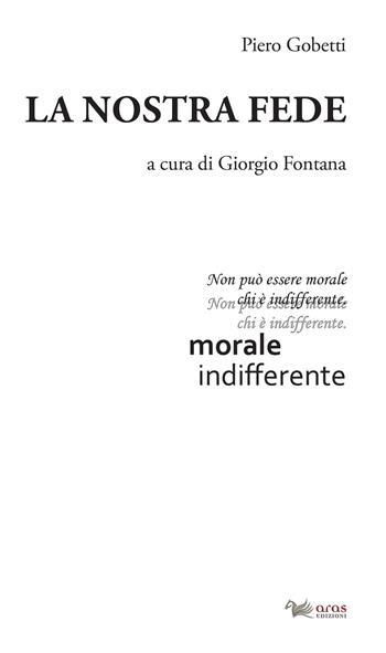 La nostra fede - Piero Gobetti - Libro Aras Edizioni 2021, Gobettiana | Libraccio.it