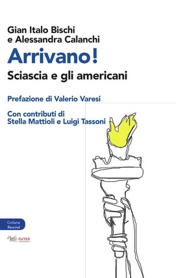 Arrivano! Sciascia e gli americani  - Libro Aras Edizioni 2021, Rewind. Studi culturali britannici e angloamericani-British and anglo-american cultural studies | Libraccio.it