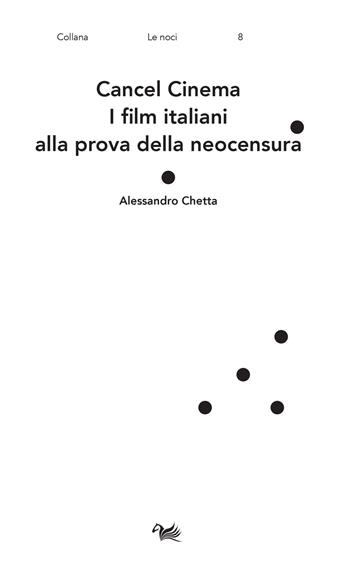 Cancel cinema. I film italiani alla prova della neocensura - Alessandro Chetta - Libro Aras Edizioni 2021, Le noci | Libraccio.it