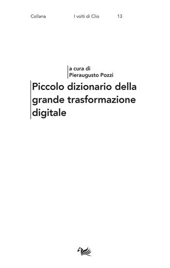 Piccolo dizionario della grande trasformazione digitale  - Libro Aras Edizioni 2021, I volti di Clio | Libraccio.it
