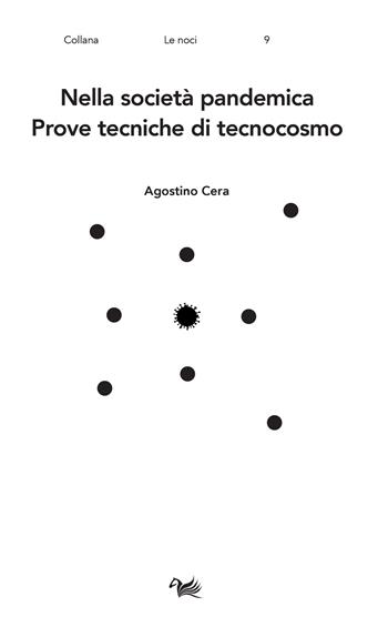 Nella società pandemica. Prove tecniche di tecnocosmo - Agostino Cera - Libro Aras Edizioni 2022, Le noci | Libraccio.it